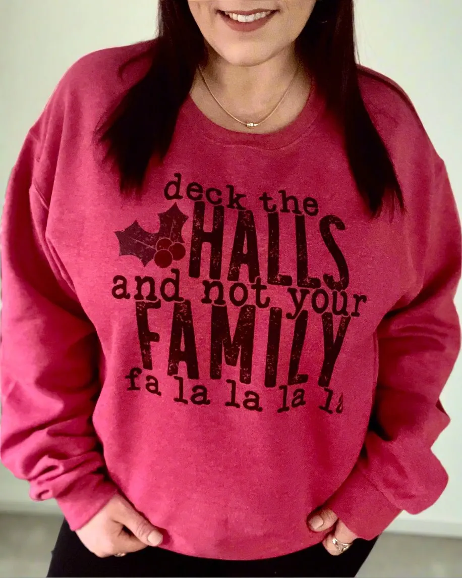 deck the halls and not your family fa la la la la | crewneck sweatshirt