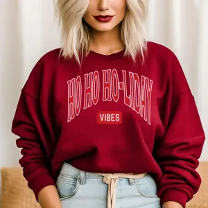 Ho Ho Ho-liday Vibes Holiday Sweatshirts