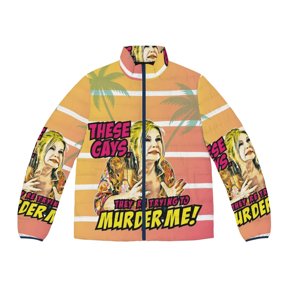 "These Gays They Are Trying To Murder Me" Puffer Jacket - A Comedy Parody