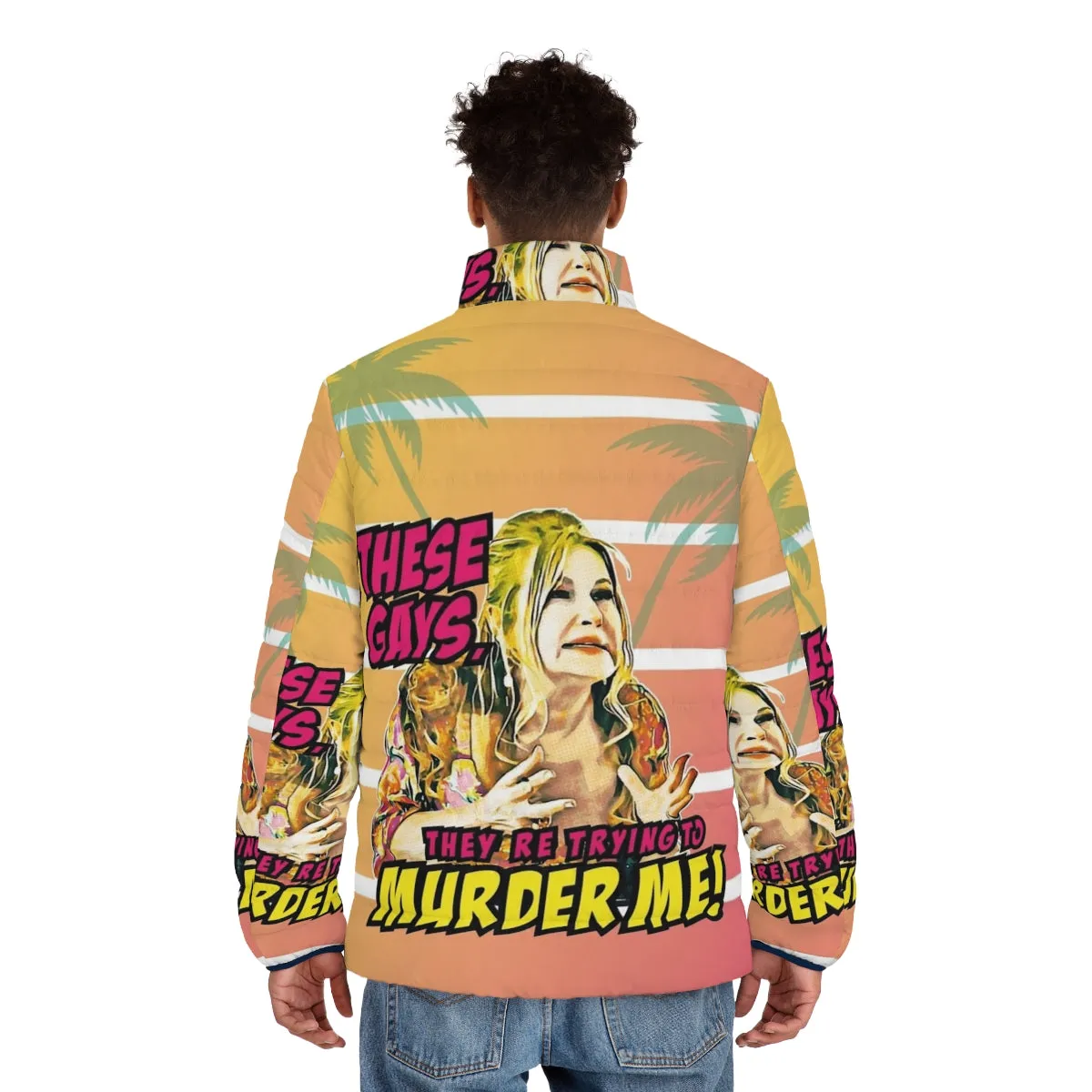 "These Gays They Are Trying To Murder Me" Puffer Jacket - A Comedy Parody